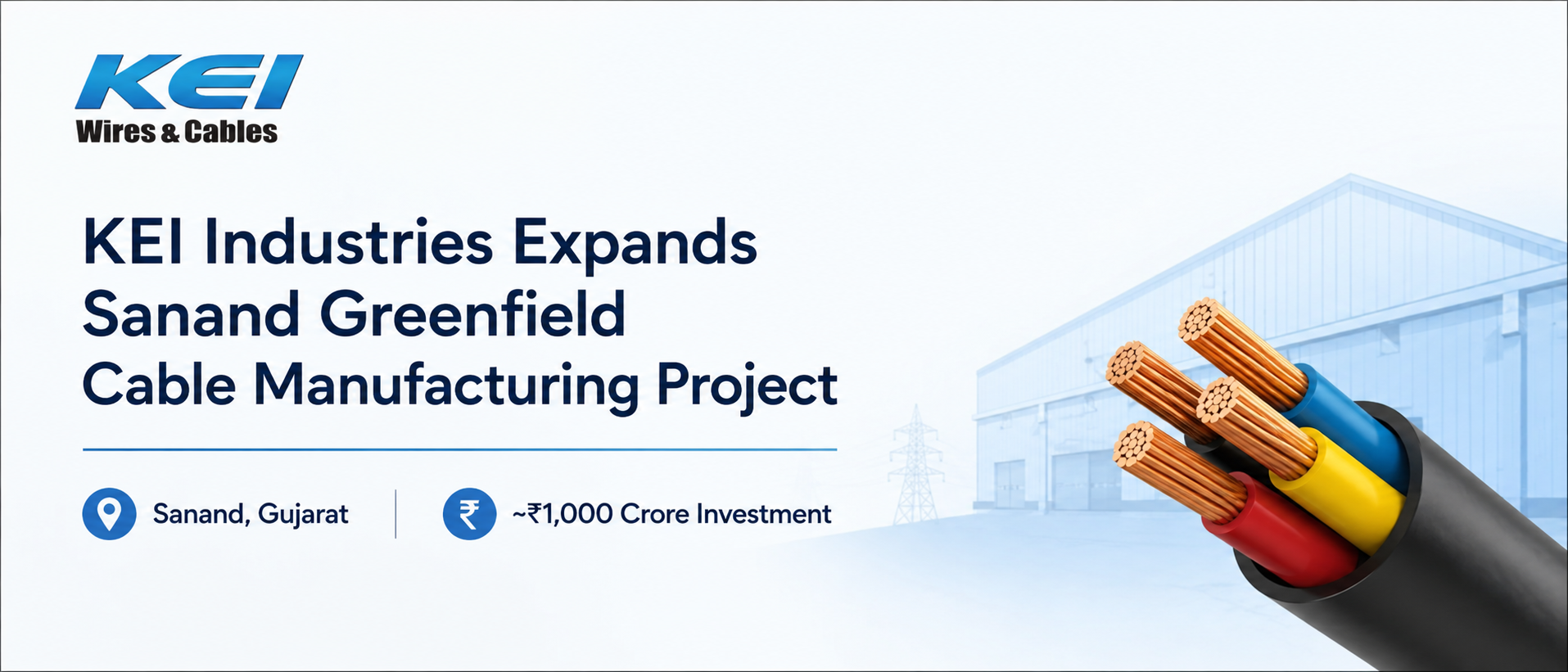 KEI Industries Expands Sanand Greenfield Cable Plant; Capex Crosses ₹1,700 Crore